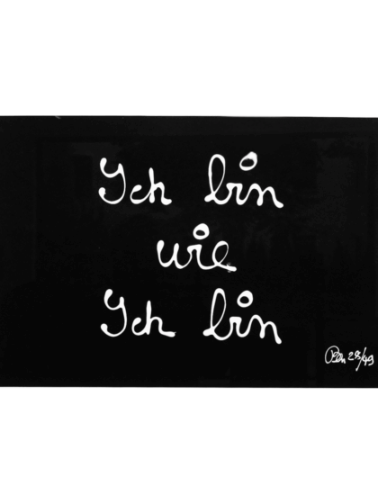 BEN VAUTIER – Ich bin wie ich bin (2002), Serigrafie auf schwarzem Vélin